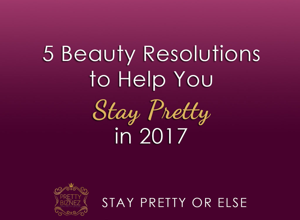 5 Beauty Resolutions to Help You Stay Pretty in 2017